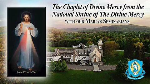 Sun., Sept. 24 - Chaplet of the Divine Mercy from the National Shrine