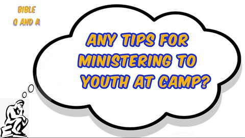Tips for Ministering to Youth at Camp