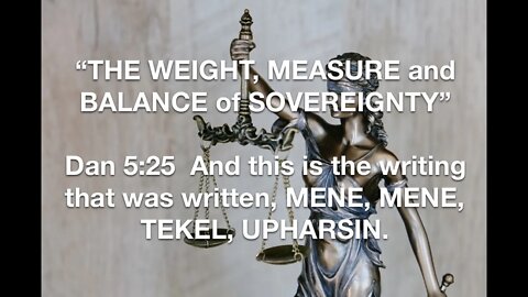 “The WEIGHT, MEASURE and BALANCE of SOVEREIGNTY”
