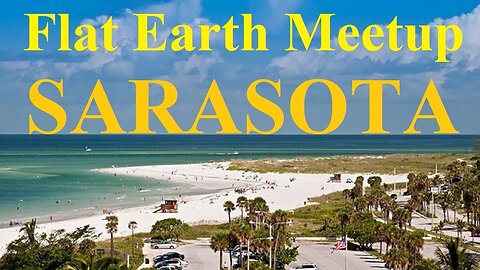 [archive] Flat Earth Meetup Sarasota Florida - July 30, 2017 ✅