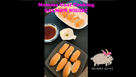 Momma Goat Cooking - Salmon Nigiri - My Fav Food Made Easy & Quick @ Home