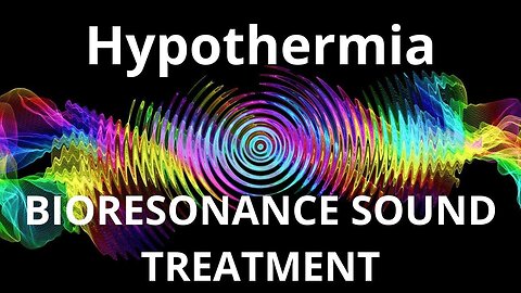 Hypothermia _ Sound therapy session _ Sounds of nature