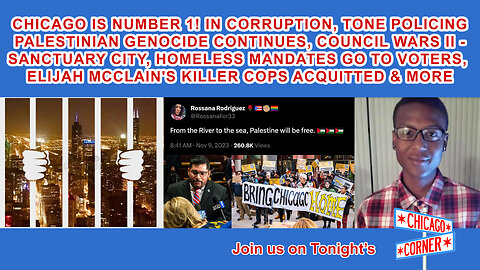 Chicago #1 In Corruption, Tone Policing Palestinian Genocide Continues, Council Wars II & More