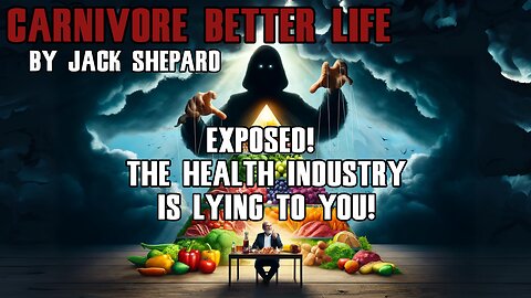 Exposed! Facts The Health Industry Hid from You And What I Have Learned! - Carnivore Better Life