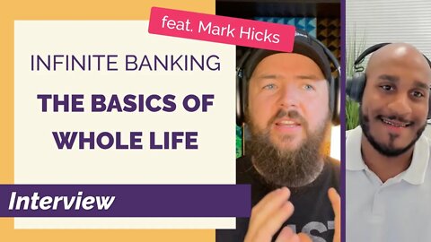 Whole Life Explained | Beginning to understand Infinite Banking | Feat. Mark Hicks