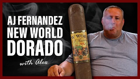 AJ Fernandez New World Dorado | Cigar Review with Alex