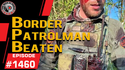 Border Patrolman Beaten | Nick Di Paolo Show #1460