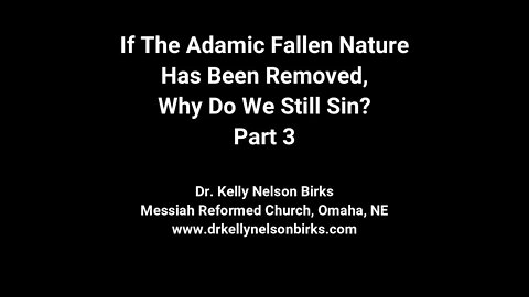 If The Adamic Fallen Nature Has Been Removed, Why Do We Still Sin? Part 3