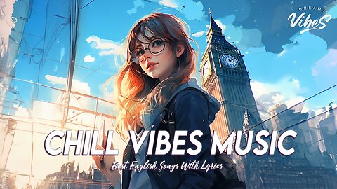 Chill Vibes Music 🌈 Popular Tiktok Songs 2024 Motivational English Songs With Lyrics