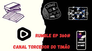 Boletim diário do torcedor do timão na rumble 360#