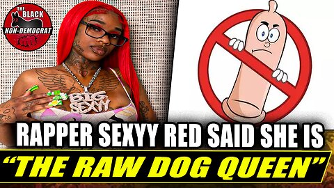 Sexxy Red Saying "I'm The Raw Dog Queen" Proves Being A Single Mother Is Choice