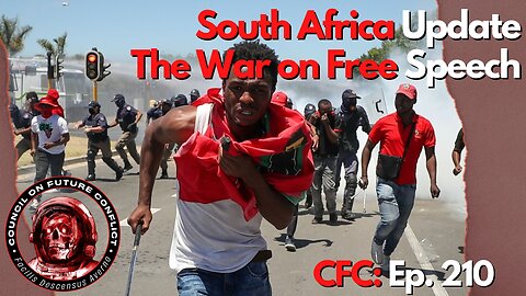 Council on Future Conflict Episode 210: South Africa Update, The Warn on Free Speech