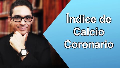 Puntaje de Calcio Coronario (Coronary Artery Calcium Score)