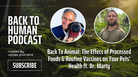 Back To Animal: The Effecs of Processed Foods & Routine Vaccines on Your Pets' Health ft. Dr. Marty