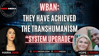 Hope & Tivon - WBAN: They Have Achieved the Transhumanism "System Upgrade"