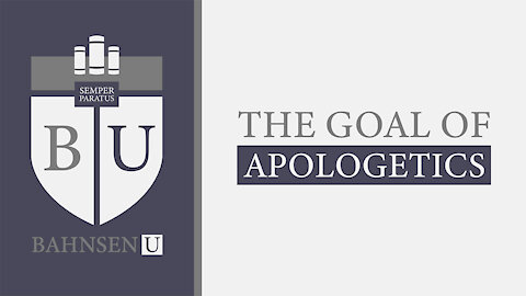 The Goal Of Apologetics