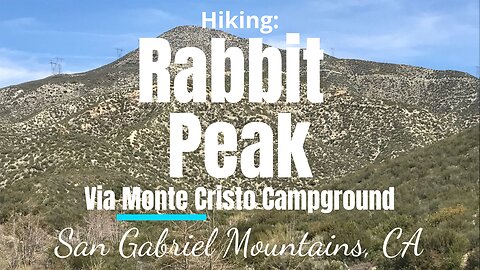 #22 Hiking Rabbit Peak, San Gabriel Mountains (Angeles National Forest), CA
