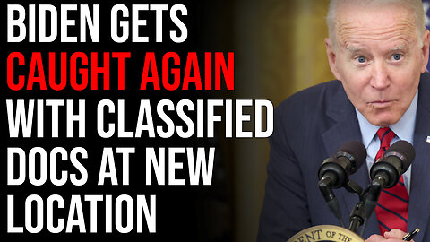 Biden Gets CAUGHT AGAIN With Classified Documents At New Location, LOCK HIM UP