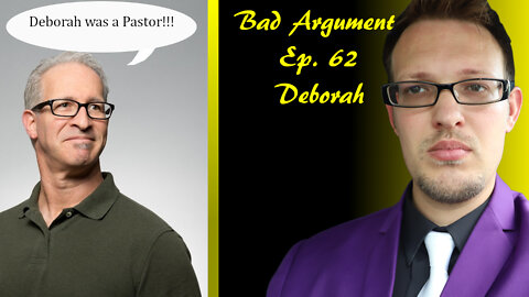 Bad Arguments Ep. 62 Deborah