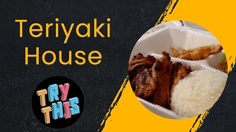 Teriyaki House. Try This Food Review.