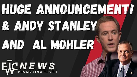 HUGE Announcement, Andy Stanley, and Al Mohler - Wokepedia Podcast 242