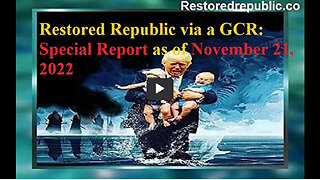 Restored Republic via a GCR Special Report as of November 21, 2022