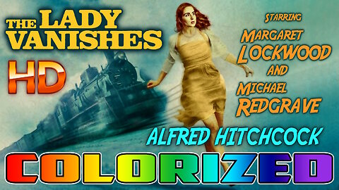 The Lady Vanishes - AI COLORIZED - Alfred Hitchcock Thriller - Starring Margaret Lockwood