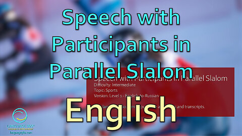 Speech with Participants in Parallel Slalom: English