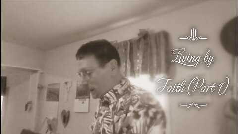 Living By Faith - From Saving Faith to Living Faith to Dying Faith