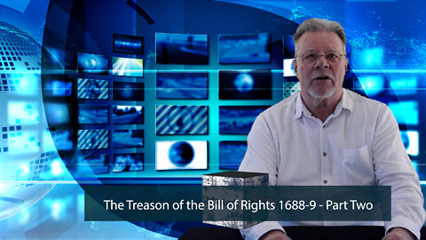 #29 The Treason of the Bill of Rights 1688-9 Part Two