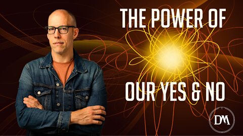 The Power of Our Yes & No