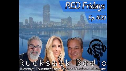 Rucksack Radio (Ep. 400) RED Fridays (3/31/2023)