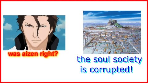 Things wrong in the soul society aizen was right?