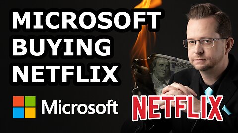 Microsoft Netflix Acquisition - Microsoft Buying Netflix