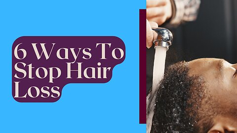 6 Ways To Stop Hair Loss