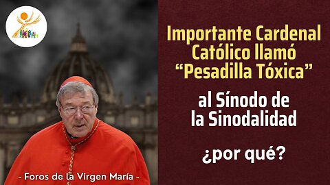 Importante Cardenal Católico llamó “pesadilla tóxica” al Sínodo de la Sinodalidad ¿por qué?