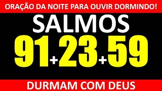 🙌 OUÇA DORMINDO! SALMO 91 - SALMO 23 e SALMO 59 - DURMA COM DEUS