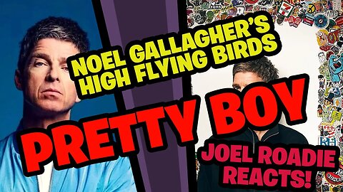 Noel Gallagher's High Flying Birds - Pretty Boy (Official Lyric Video) - Roadie Reaction