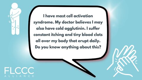 I have mast cell activation syndrome. I suffer constant itching and tiny blood clots all over my body that erupt daily. Do you know anything about this?