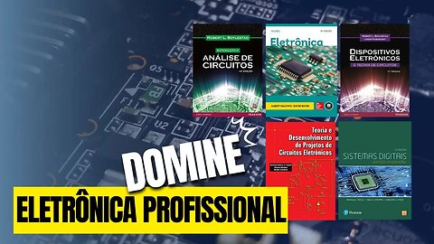 REVELADO! Os 5 MELHORES livros para aprender ELETRÔNICA de uma vez por todas!