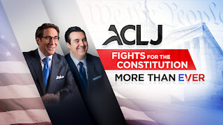 ACLJ Fights for the Constitution - More Than Ever