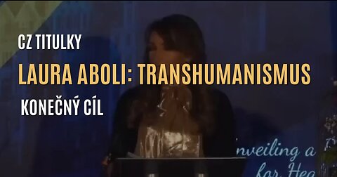 Laura Aboli: Transhumanismus - konečný cíl (CZ TITULKY)