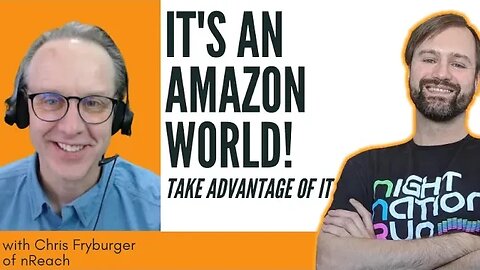 It's An Amazon World, Take Advantage of It with Chris Fryburger of nReach