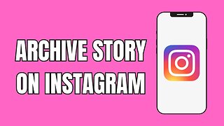 How To Archive Your Story on Instagram