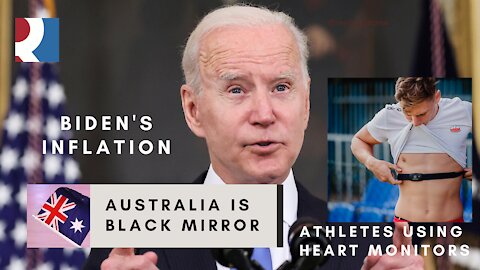 Biden's Inflation, Australia Is Black Mirror & Athletes Using Heart Monitors...Totally Normal