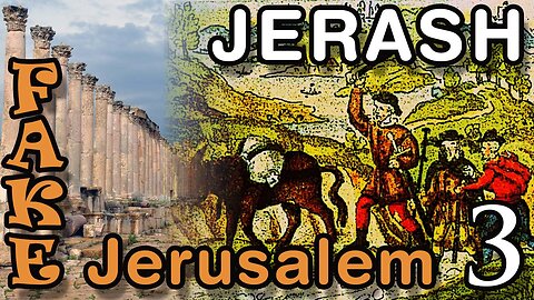 Jerash: The First Fake Jerusalem. Part 3