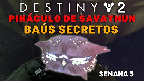 Destiny 2 - Pináculo de Savathun | Baús Secretos (Semana 3)