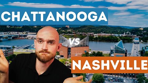 Chattanooga vs Nashville, Tennessee | Best Place to Live in Tennessee?