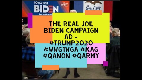 The REAL Joe Biden Campaign Ad - #trump2020 #wwg1wga #kag #maga