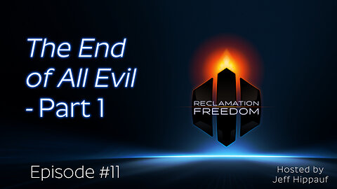 Reclamation Freedom #11: The End of All Evil - Part 1